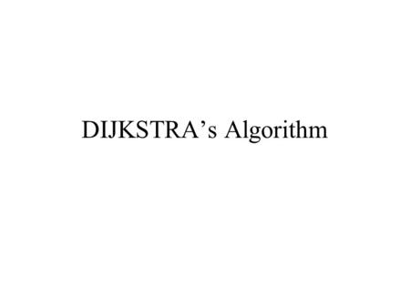 DIJKSTRA’s Algorithm. Definition fwd search Find the shortest paths from a given SOURCE node to ALL other nodes, by developing the paths in order of increasing.