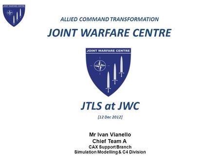 JTLS at JWC ALLIED COMMAND TRANSFORMATION JOINT WARFARE CENTRE