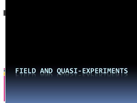 Field and Quasi-experiments