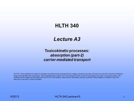 HLTH 340 Lecture A3 Toxicokinetic processes: absorption (part-2) carrier-mediated transport NOTICE: These materials are subject to Canadian copyright.