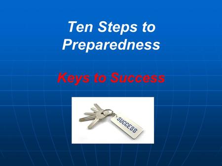 Ten Steps to Preparedness Keys to Success. 2 3 Assess Your Risk: Internally & Externally.