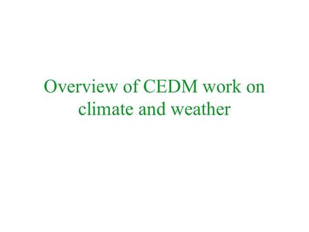 Overview of CEDM work on climate and weather. A1: Water and low carbon energy technology A2: Hurricane impacts, and DA of modification A3: Climate change.