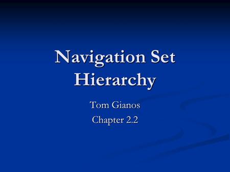 Navigation Set Hierarchy Tom Gianos Chapter 2.2. Mike Dickheiser Works (worked?) for Red Storm Entertainment Works (worked?) for Red Storm Entertainment.