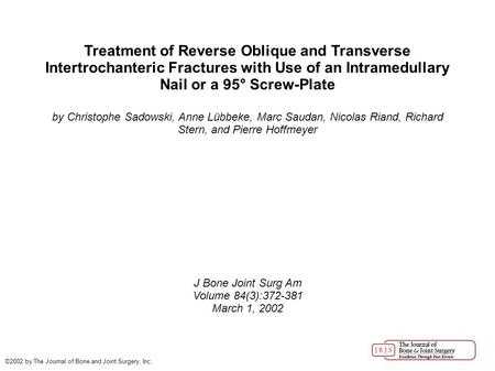Treatment of Reverse Oblique and Transverse Intertrochanteric Fractures with Use of an Intramedullary Nail or a 95° Screw-Plate by Christophe Sadowski,