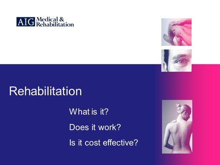Rehabilitation What is it? Does it work? Is it cost effective?