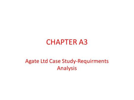 Agate Ltd Case Study-Requirments Analysis