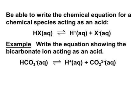 HCO3-(aq) H+(aq) + CO32-(aq)