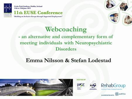 Webcoaching - an alternative and complementary form of meeting individuals with Neuropsychiatric Disorders Emma Nilsson & Stefan Lodestad.