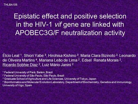 Epistatic effect and positive selection in the HIV-1 vif gene are linked with APOBEC3G/F neutralization activity Élcio Leal 1, Shiori Yabe 3, Hirohisa.
