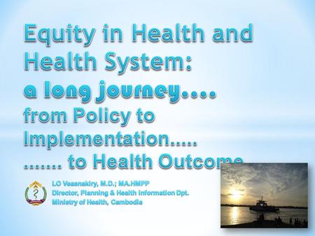 EQUITABLE PRO-POOR HEALTH OUTCOME Coverage Quality: Structures Process Outcome Access to health services 1 1 2 2 3 3 Determinants of Health Socioeconomic.