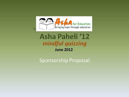 Sponsorship Proposal June 2012. Mission Statement To catalyze socio-economic change in India through education of underprivileged children Mission Statement.