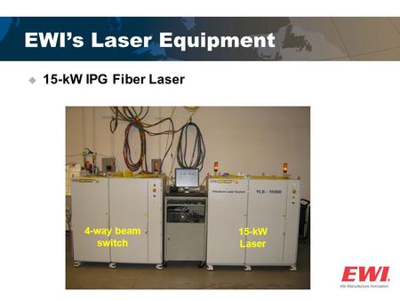 EWI’s Laser Equipment 15-kW IPG Fiber Laser 4-way beam switch