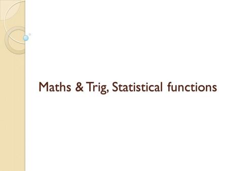 Maths & Trig, Statistical functions. ABS Returns the absolute value of a number The absolute value of a number is the number without its sign Syntax ◦