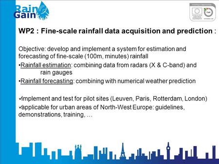 WP2 : Fine-scale rainfall data acquisition and prediction : Objective: develop and implement a system for estimation and forecasting of fine-scale (100m,