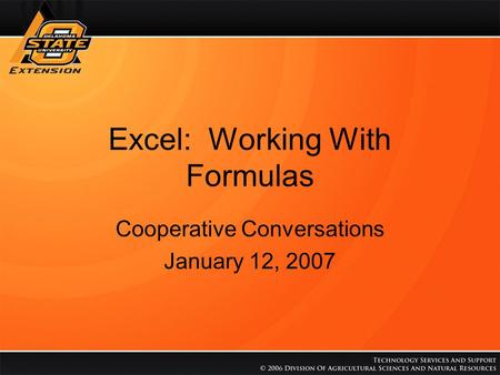 Excel: Working With Formulas Cooperative Conversations January 12, 2007.