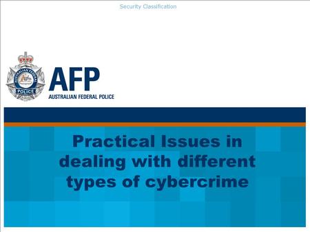 Security Classification Practical Issues in dealing with different types of cybercrime.