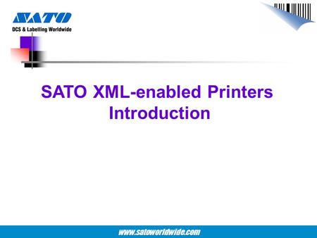 SATO XML-enabled Printers Introduction