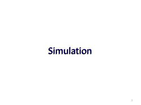 11 Simulation. 22 Overview of Simulation – When do we prefer to develop simulation model over an analytic model? When not all the underlying assumptions.