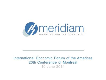 International Economic Forum of the Americas 20th Conference of Montreal 10 June 2014.