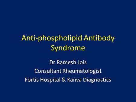 Anti-phospholipid Antibody Syndrome