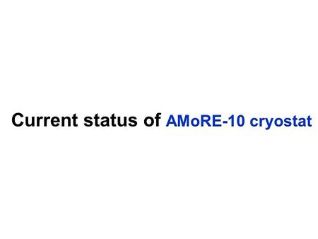 Current status of AMoRE-10 cryostat