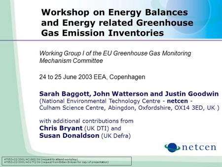 Working Group I of the EU Greenhouse Gas Monitoring Mechanism Committee 24 to 25 June 2003 EEA, Copenhagen Sarah Baggott, John Watterson and Justin Goodwin.