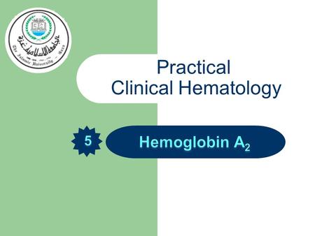 Practical Clinical Hematology. Introduction HBA 2 is a protein which in humans is encoded by the HBA 2 gene. Hemoglobin A 2 is a normal variant of hemoglobin.