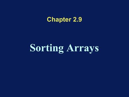Chapter 2.9 Sorting Arrays. Sort Algorithms A set of records is given Each record is identified by a certain key One wants to sort the records according.