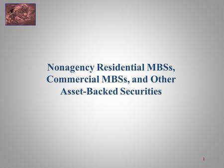 Nonagency Residential MBSs, Commercial MBSs, and Other Asset-Backed Securities 1.