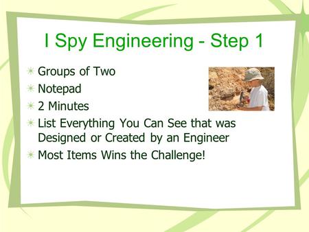 I Spy Engineering - Step 1 Groups of Two Notepad 2 Minutes List Everything You Can See that was Designed or Created by an Engineer Most Items Wins the.