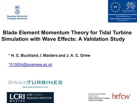 Blade Element Momentum Theory for Tidal Turbine Simulation with Wave Effects: A Validation Study * H. C. Buckland, I. Masters and J. A. C. Orme