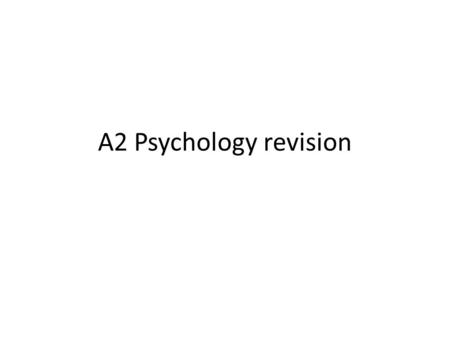 A2 Psychology revision. Overview Week 1Aspects of personality Arousal Week 2Controlling anxiety Attitudes Week 3Aggression Confidence Week 4Attribution.