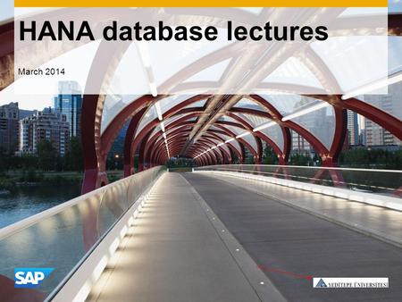 HANA database lectures March 2014. ©2013 SAP AG or an SAP affiliate company. All rights reserved.2 Outline Part 1 Motivation - Why main memory processing.