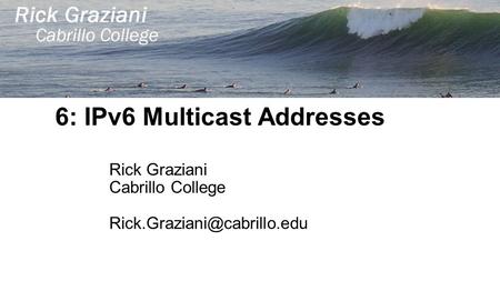 6: IPv6 Multicast Addresses