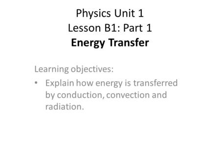 Physics Unit 1 Lesson B1: Part 1 Energy Transfer