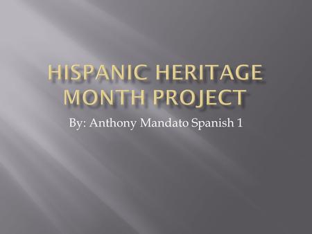 By: Anthony Mandato Spanish 1.  Hispanic Heritage Month is celebrated world- wide from September 15 th to October 15 th  President Ronald Reagan was.