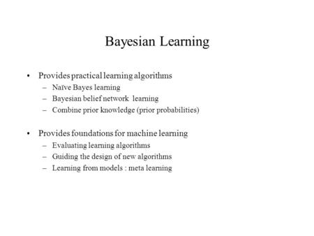 Bayesian Learning Provides practical learning algorithms