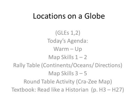 Locations on a Globe (GLEs 1,2) Today’s Agenda: Warm – Up