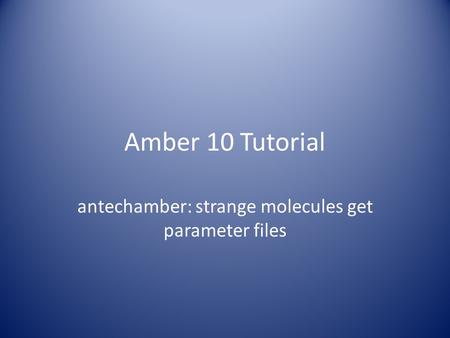 antechamber: strange molecules get parameter files