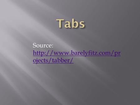 Source:  ojects/tabber/  ojects/tabber/