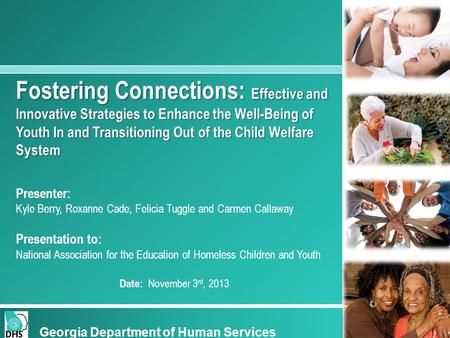 Fostering Connections: Effective and Innovative Strategies to Enhance the Well-Being of Youth In and Transitioning Out of the Child Welfare System Presenter: