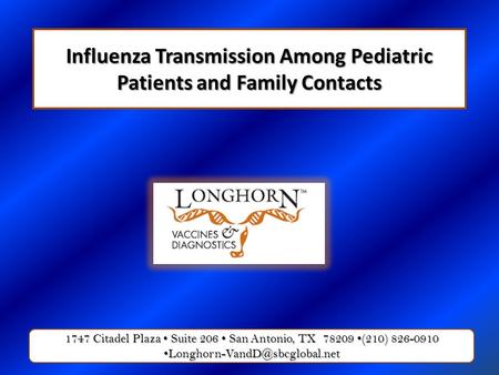 Influenza Transmission Among Pediatric Patients and Family Contacts 1747 Citadel Plaza Suite 206 San Antonio, TX 78209 (210) 826-0910