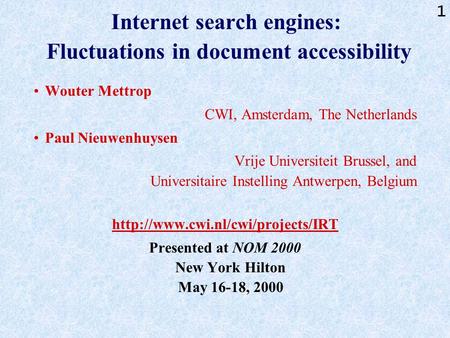 1 Internet search engines: Fluctuations in document accessibility Wouter Mettrop CWI, Amsterdam, The Netherlands Paul Nieuwenhuysen Vrije Universiteit.