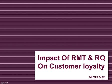 Impact Of RMT & RQ On Customer loyalty