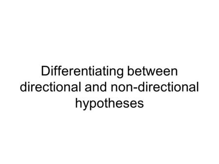 Differentiating between directional and non-directional hypotheses.