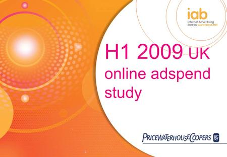 H1 2009 UK online adspend study Agenda 1.Introduction 2.Study methodology 3.Market background and trends 4.UK online adspend – headline results 5.Online.