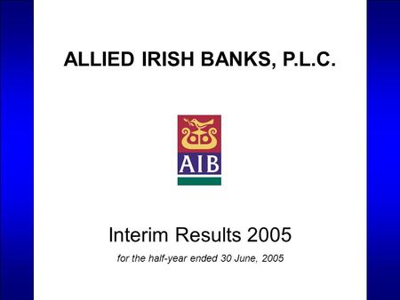 ALLIED IRISH BANKS, P.L.C. Interim Results 2005 for the half-year ended 30 June, 2005.