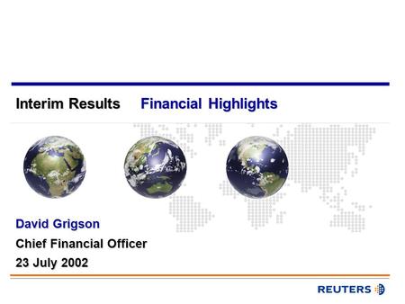 Interim Results Chief Financial Officer David Grigson 23 July 2002 Financial Highlights.