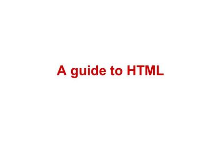 A guide to HTML. Slide 1 HTML: Hypertext Markup Language Pull down View, then Source, to see the HTML code. Slide 1.