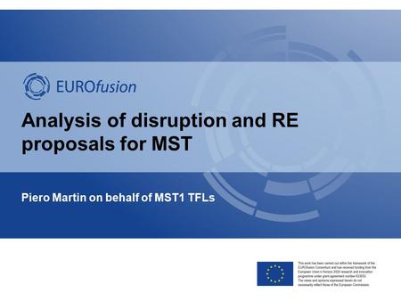 Analysis of disruption and RE proposals for MST Piero Martin on behalf of MST1 TFLs.
